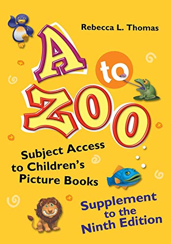 Imagen de archivo de A to Zoo, Supplement to the Ninth Edition : Subject Access to Children's Picture Books, 9th Edition a la venta por Better World Books