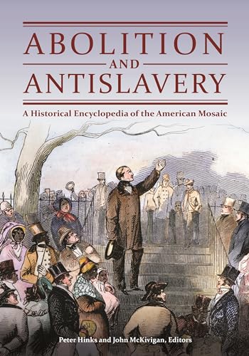 Beispielbild fr Abolition and Antislavery: A Historical Encyclopedia of the American Mosaic zum Verkauf von suffolkbooks