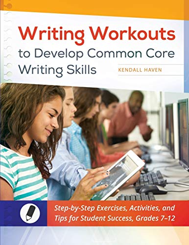 Imagen de archivo de Writing Workouts to Develop Common Core Writing Skills: Step-by-Step Exercises, Activities, and Tips for Student Success, Grades 712 a la venta por suffolkbooks