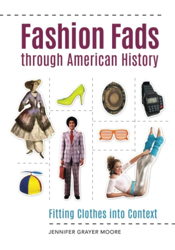 Stock image for Fashion Fads Through American History: Fitting Clothes Into Context for sale by ThriftBooks-Dallas