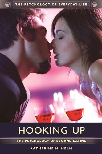 Stock image for Hooking Up: The Psychology of Sex and Dating (The Psychology of Everyday Life) for sale by Irish Booksellers