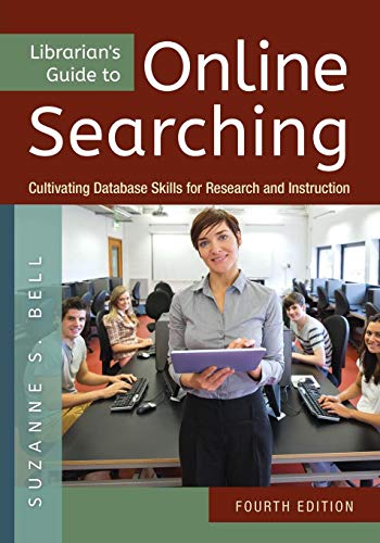 9781610699983: Librarian's Guide to Online Searching: Cultivating Database Skills for Research and Instruction: Cultivating Database Skills for Research and Instruction, 4th Edition