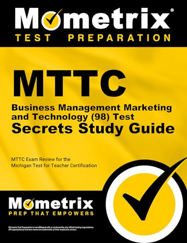 Stock image for MTTC Business Management Marketing and Technology (98) Test Secrets Study Guide: MTTC Exam Review for the Michigan Test for Teacher Certification for sale by BooksRun