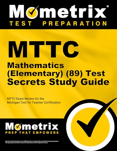 Beispielbild fr MTTC Mathematics (Elementary) (89) Test Secrets Study Guide: MTTC Exam Review for the Michigan Test for Teacher Certification zum Verkauf von Byrd Books