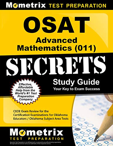 Beispielbild fr OSAT Advanced Mathematics (011) Secrets Study Guide: CEOE Exam Review for the Certification Examinations for Oklahoma Educators / Oklahoma Subject Area Tests zum Verkauf von The Happy Book Stack
