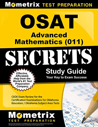 Stock image for OSAT Advanced Mathematics (011) Secrets Study Guide: CEOE Exam Review for the Certification Examinations for Oklahoma Educators / Oklahoma Subject Area Tests for sale by The Happy Book Stack