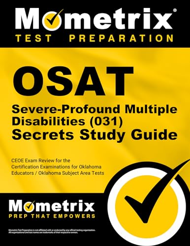 Stock image for OSAT Severe-Profound/Multiple Disabilities (031) Secrets Study Guide: CEOE Exam Review for the Certification Examinations for Oklahoma Educators / . Area Tests (Mometrix Secrets Study Guides) for sale by SecondSale