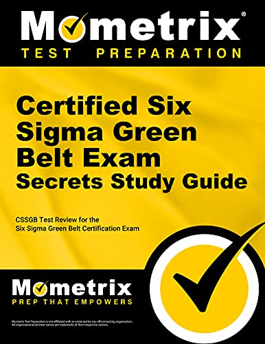 Stock image for Certified Six Sigma Green Belt Exam Secrets Study Guide: CSSGB Test Review for the Six Sigma Green Belt Certification Exam for sale by Revaluation Books