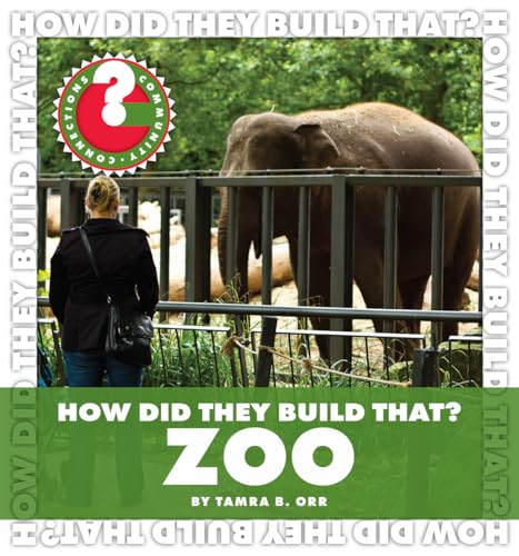 How Did They Build That? Zoo (Community Connections: How Did They Build That?) (9781610801133) by Orr, Tamra B