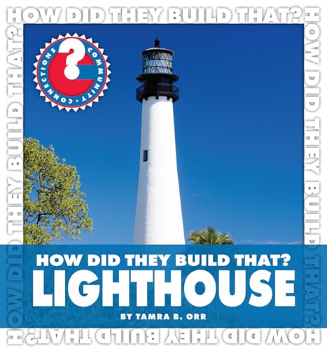 How Did They Build That? Lighthouse (Community Connections: How Did They Build That?) (9781610801140) by Orr, Tamra B