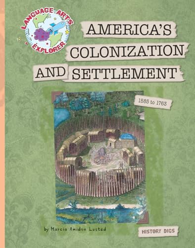 America's Colonization and Settlement: 1585 to 1763 (Explorer Library: Language Arts Explorer) (9781610801942) by Lusted, Marcia Amidon