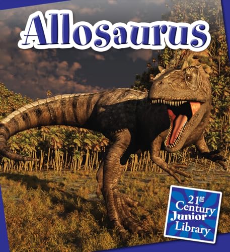 Allosaurus (21st Century Junior Library: Dinosaurs and Prehistoric Creat) (9781610806404) by Raatma, Lucia