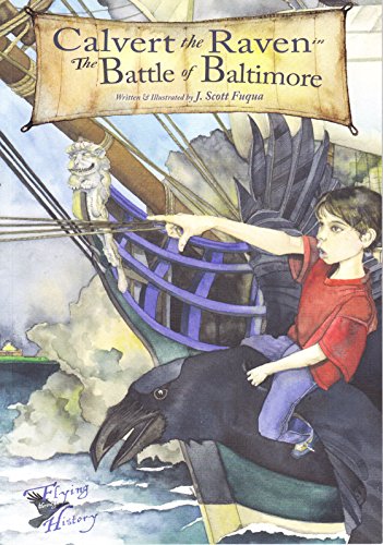 Stock image for Calvert the Raven in The Battle of Baltimore (Flying Through History) for sale by Wonder Book
