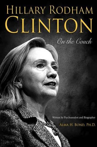 Imagen de archivo de Hillary Rodham Clinton: on the Couch : Inside the Mind and Life of Hillary Clinton a la venta por Better World Books