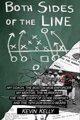 9781610881692: Both Sides of the Line: My Coach, The Boston Mob Enforcer My Mentor, The Murderer: The True Story of Clyde Dempsey and the 1974 Don Bosco Bears