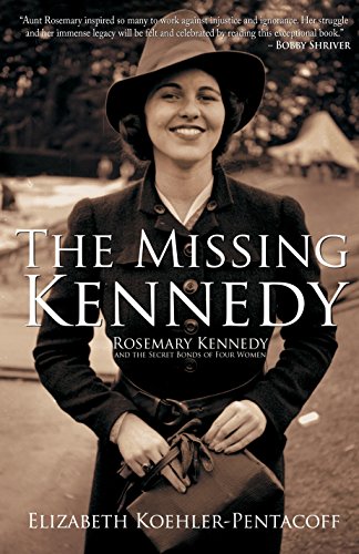 Stock image for The Missing Kennedy: Rosemary Kennedy and the Secret Bonds of Four Women for sale by BooksRun