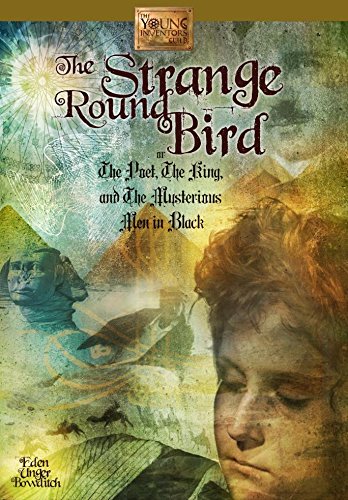 9781610881869: The Strange Round Bird: Or the Poet, the King, and the Mysterious Men in Black: 3 (Young Inventors Guild)