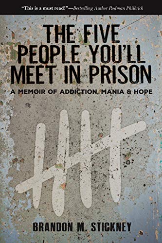 Stock image for The Five People Youll Meet in Prison: A Memoir of Addiction, Mania Hope for sale by Goodwill Southern California