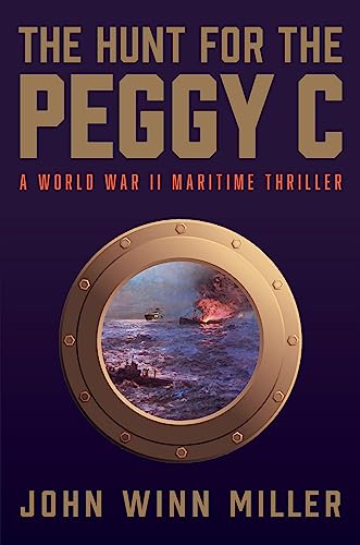 Imagen de archivo de The Hunt for the Peggy C: A World War II Maritime Thriller a la venta por Goodwill Southern California