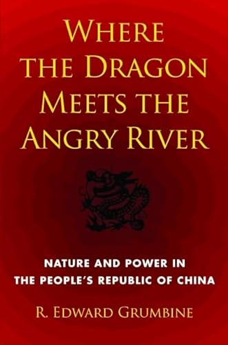 Imagen de archivo de Where the Dragon Meets the Angry River: Nature and Power in the People's Republic of China a la venta por ThriftBooks-Atlanta