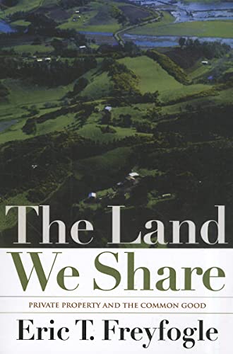 Imagen de archivo de The Land We Share: Private Property And The Common Good a la venta por Isle Books