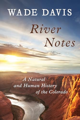 Beispielbild fr River Notes: A Natural and Human History of the Colorado zum Verkauf von Bahamut Media