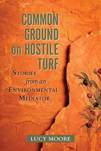 Stock image for Common Ground on Hostile Turf: Stories from an Environmental Mediator for sale by Goodwill Books