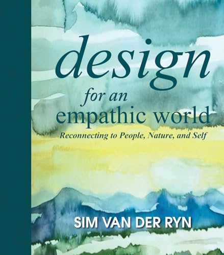 Beispielbild fr Design for and Empathic World: Reconnecting People, Nature, and Self zum Verkauf von WorldofBooks