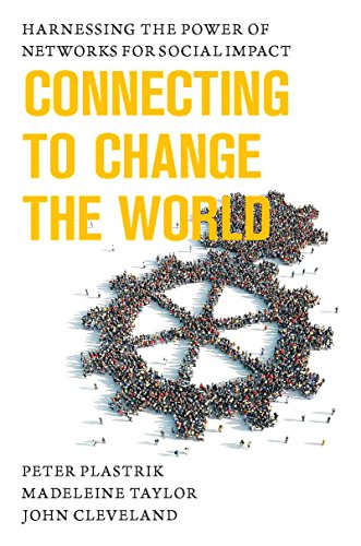 Stock image for Connecting to Change the World: Harnessing the Power of Networks for Social Impact for sale by Goodwill