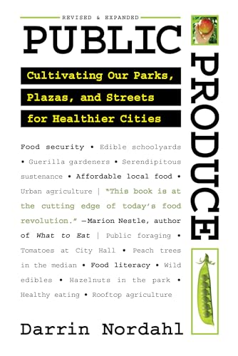 Beispielbild fr Public Produce : Cultivating Our Parks, Plazas, and Streets for Healthier Cities zum Verkauf von Better World Books