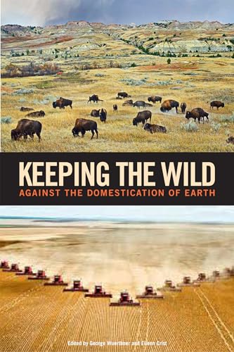 Stock image for Keeping the Wild: Against the Domestication of Earth for sale by Rosario Beach Rare Books