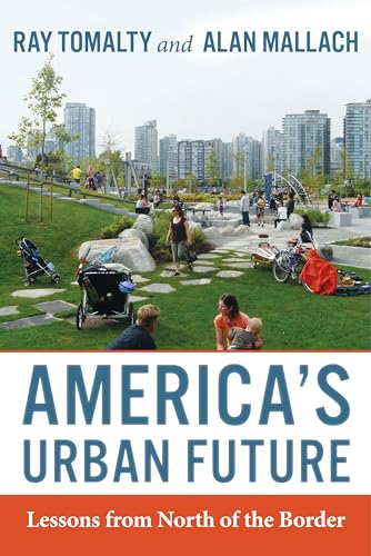 Stock image for America's Urban Future: Lessons from North of the Border for sale by Midtown Scholar Bookstore