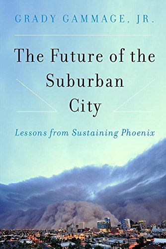 Stock image for The Future of the Suburban City: Lessons from Sustaining Phoenix for sale by Bookmans