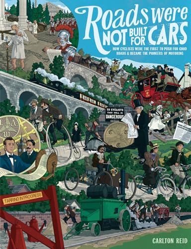 Imagen de archivo de Roads Were Not Built for Cars: How cyclists were the first to push for good roads & became the pioneers of motoring a la venta por Turning the Page DC