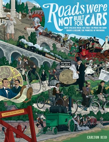 9781610916899: Roads Were Not Built for Cars: How cyclists were the first to push for good roads & became the pioneers of motoring