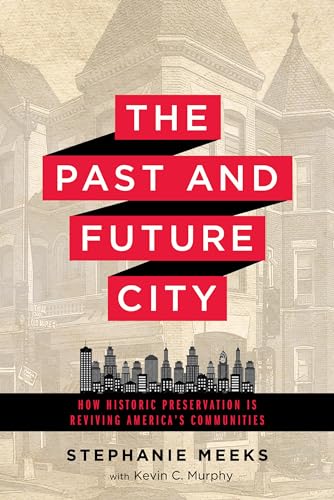 Beispielbild fr The Past and Future City: How Historic Preservation Is Reviving America's Communities zum Verkauf von ThriftBooks-Dallas