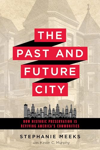 Stock image for The Past and Future City : How Historic Preservation Is Reviving America's Communities for sale by Better World Books: West