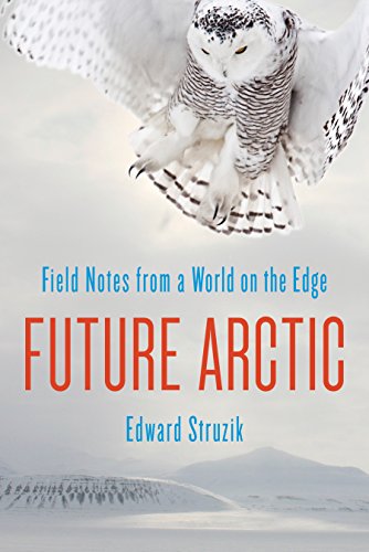 Stock image for Future Arctic: Field Notes from a World on the Edge for sale by SecondSale