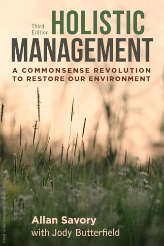 Imagen de archivo de Holistic Management, Third Edition: A Commonsense Revolution to Restore Our Environment a la venta por Midtown Scholar Bookstore