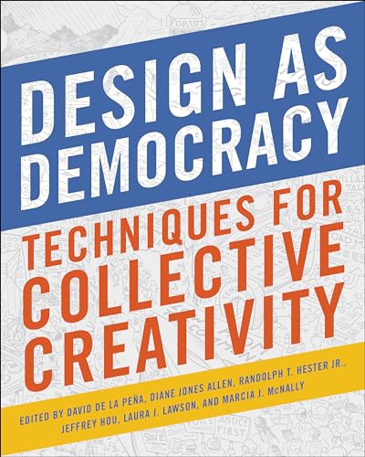 Imagen de archivo de Design as Democracy: Techniques for Collective Creativity a la venta por Midtown Scholar Bookstore