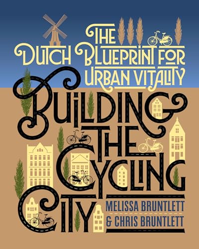 Imagen de archivo de Building the Cycling City : The Dutch Blueprint for Urban Vitality a la venta por Better World Books: West