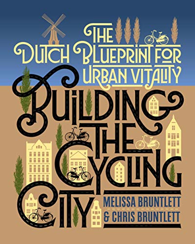 Stock image for Building the Cycling City: The Dutch Blueprint for Urban Vitality for sale by Midtown Scholar Bookstore