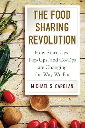 Beispielbild fr The Food Sharing Revolution: How Start-Ups, Pop-Ups, and Co-Ops are Changing the Way We Eat zum Verkauf von BooksRun