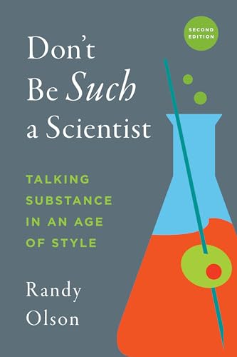 Imagen de archivo de Don't Be Such a Scientist, Second Edition: Talking Substance in an Age of Style a la venta por BooksRun