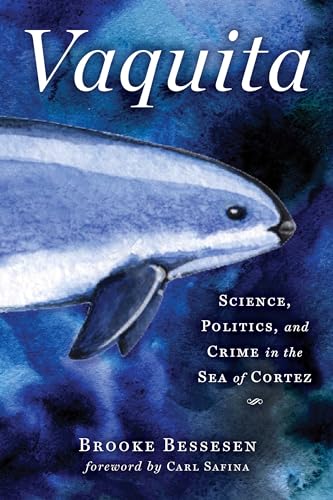 Beispielbild fr Vaquita : Science, Politics, and Crime in the Sea of Cortez zum Verkauf von Better World Books