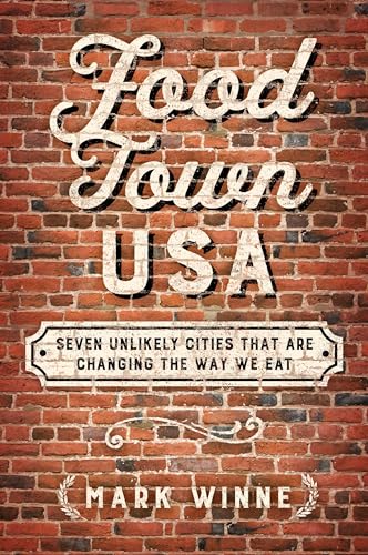 Beispielbild fr Food Town, USA: Seven Unlikely Cities That are Changing the Way We Eat zum Verkauf von Wonder Book