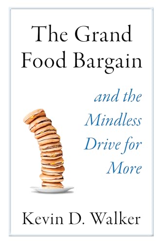 Beispielbild fr The Grand Food Bargain: And the Mindless Drive for More zum Verkauf von ThriftBooks-Dallas