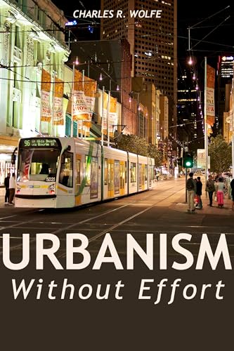 Imagen de archivo de Urbanism Without Effort: Reconnecting with First Principles of the City a la venta por Goodwill Books