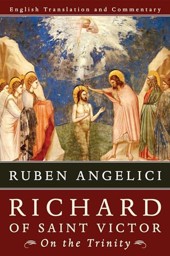 Richard of Saint Victor, On the Trinity: English Translation and Commentary - Angelici, Ruben