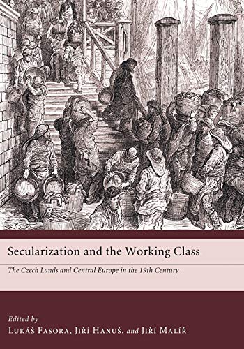 Beispielbild fr Secularization and the Working Class The Czech Lands and Central Europe in the 19th Century zum Verkauf von PBShop.store US